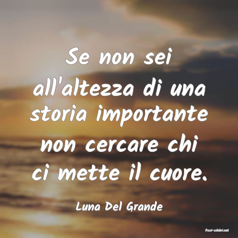 frasi di  Luna Del Grande

