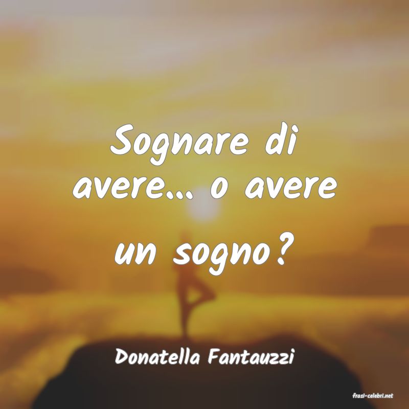 frasi di  Donatella Fantauzzi
