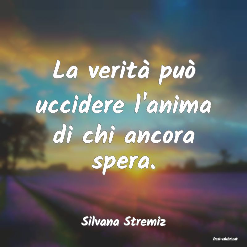 frasi di Silvana Stremiz