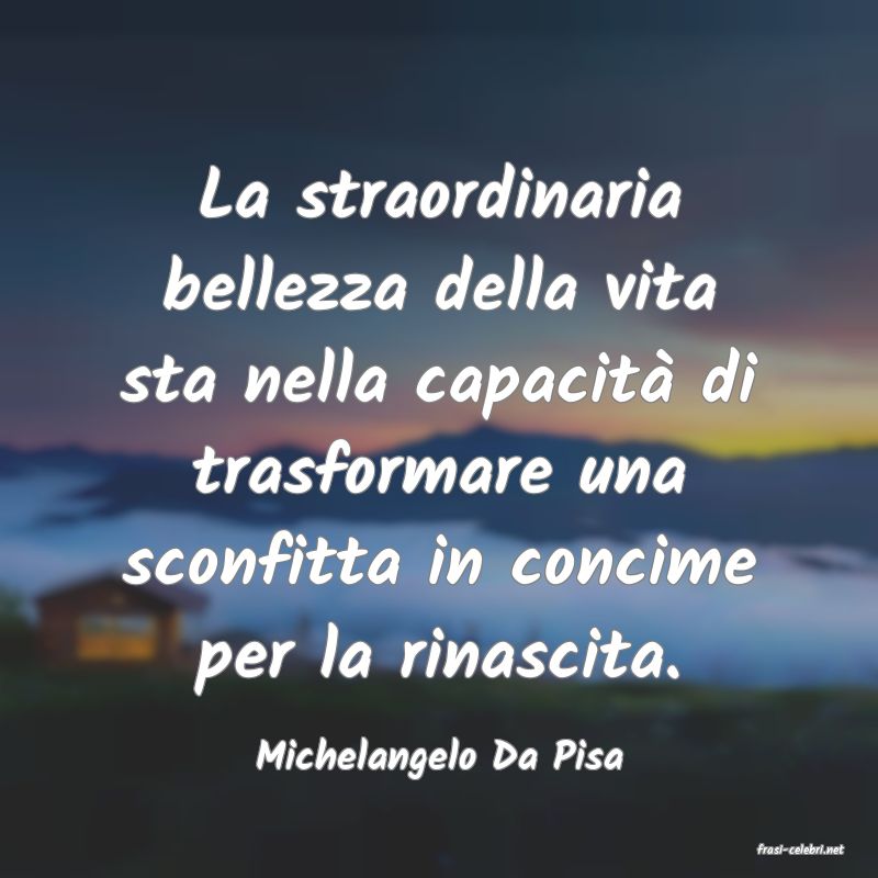 frasi di  Michelangelo Da Pisa
