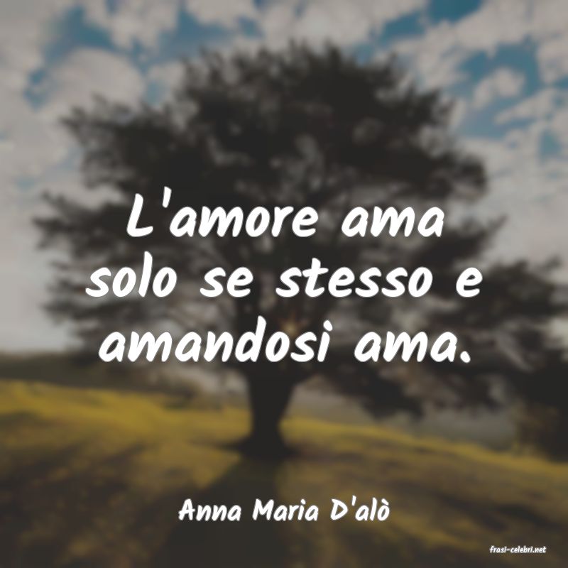 frasi di Anna Maria D'al
