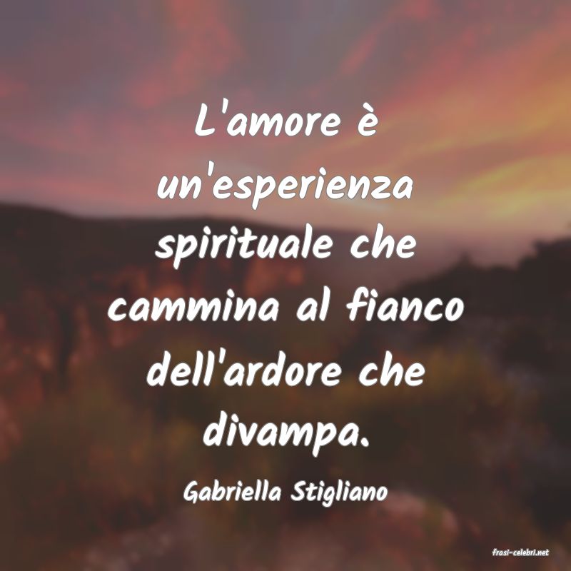 frasi di  Gabriella Stigliano
