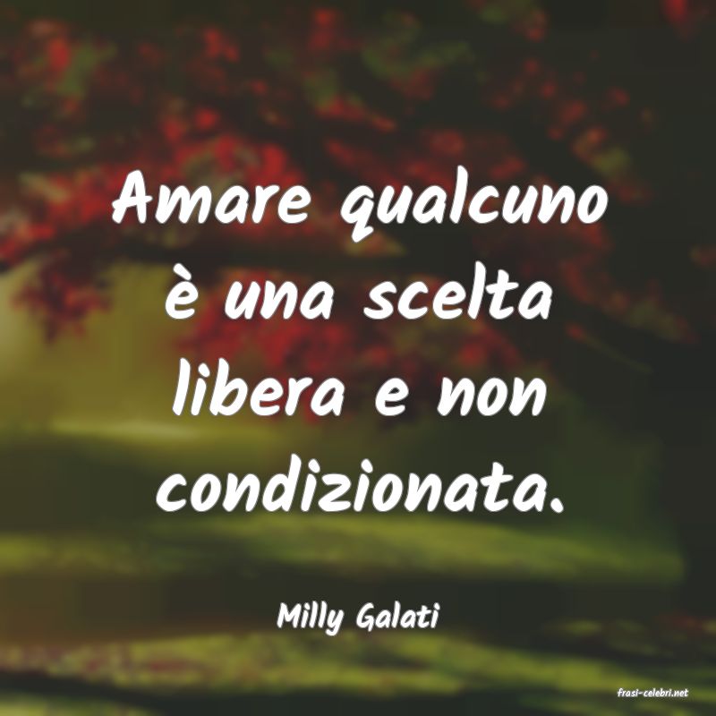 frasi di  Milly Galati
