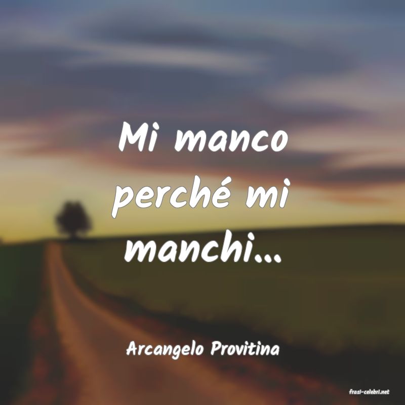 frasi di  Arcangelo Provitina
