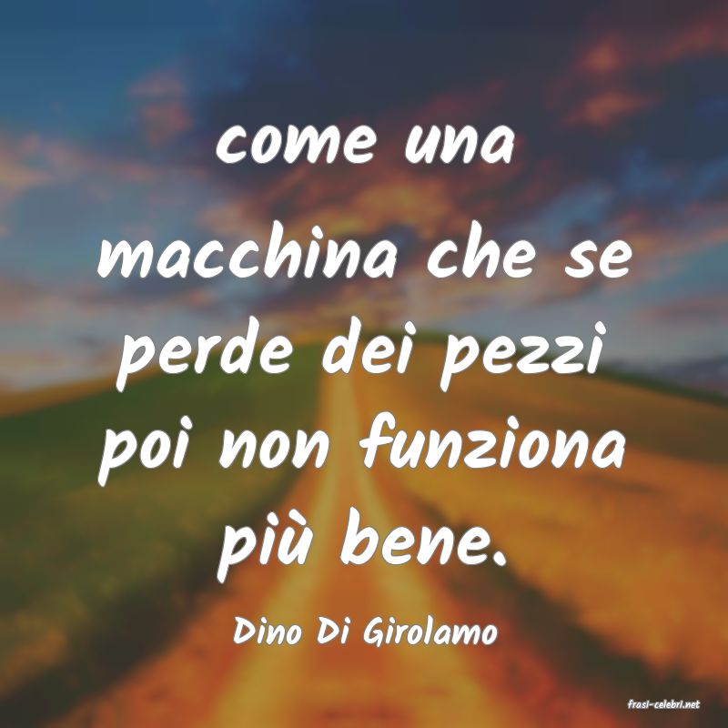 frasi di  Dino Di Girolamo
