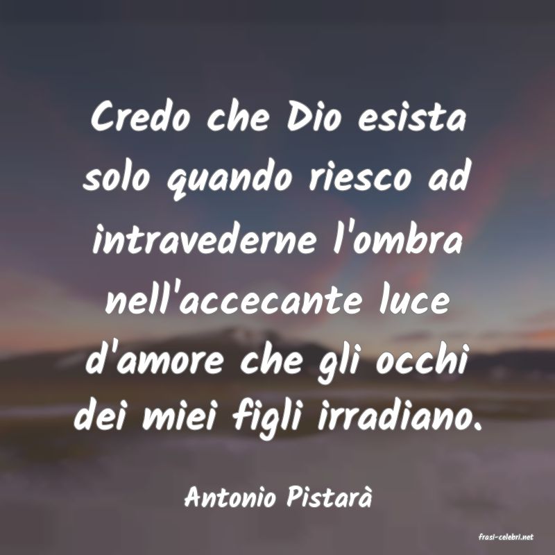 frasi di Antonio Pistar