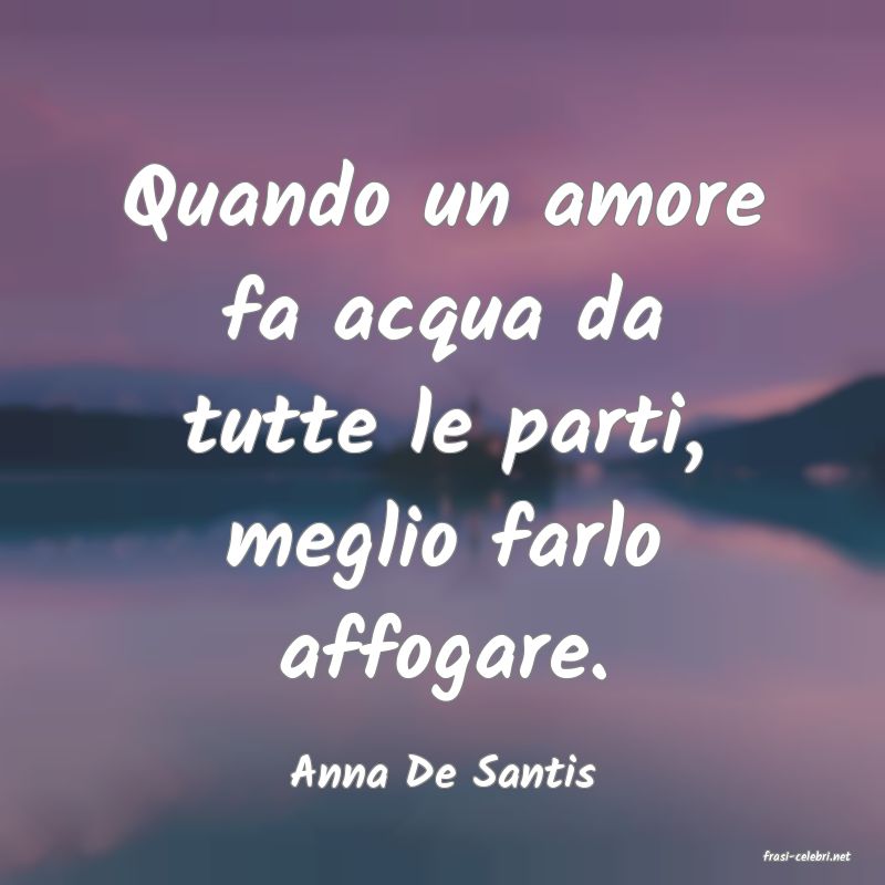 frasi di  Anna De Santis
