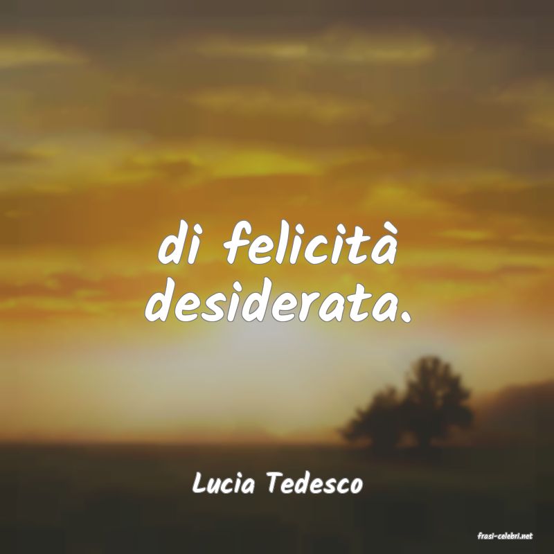 frasi di  Lucia Tedesco
