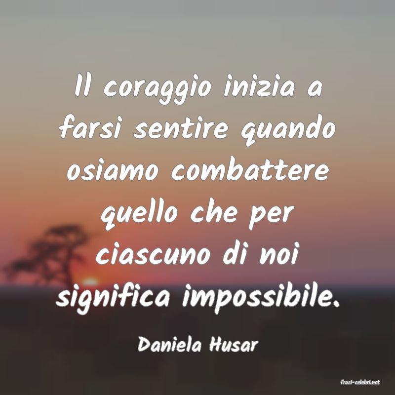 frasi di  Daniela Husar
