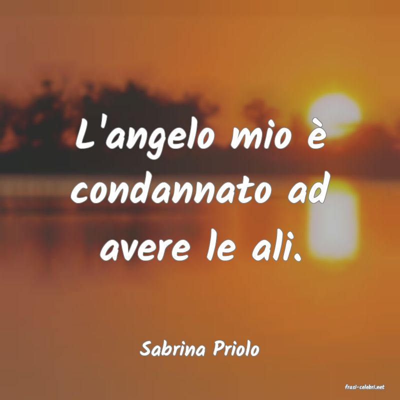 frasi di  Sabrina Priolo
