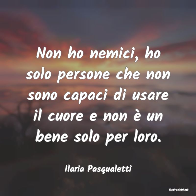 frasi di Ilaria Pasqualetti