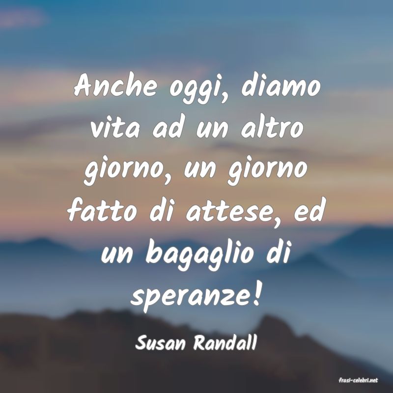 frasi di  Susan Randall
