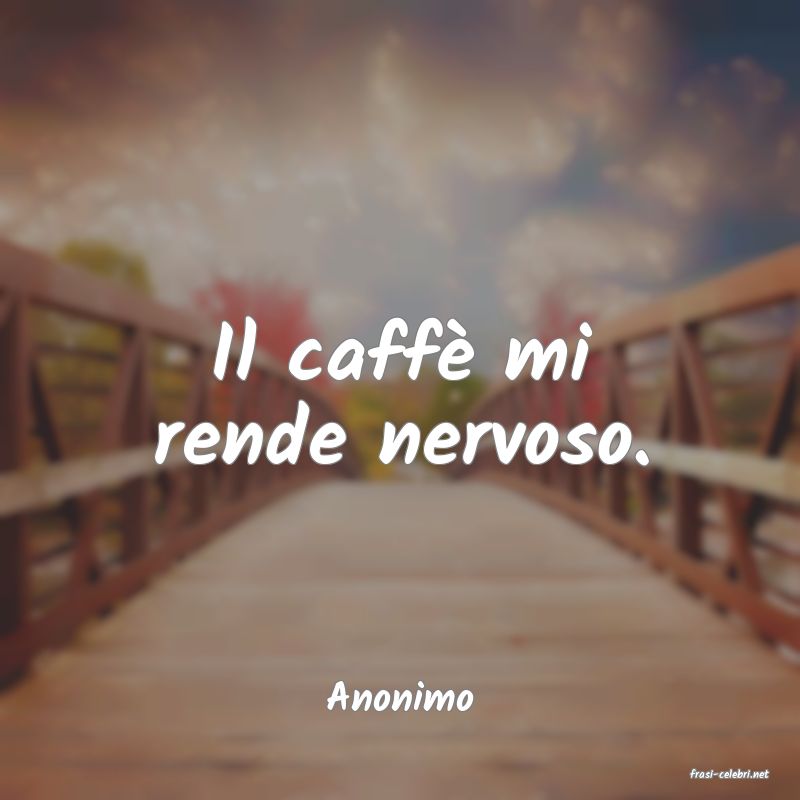 frasi di  Anonimo
