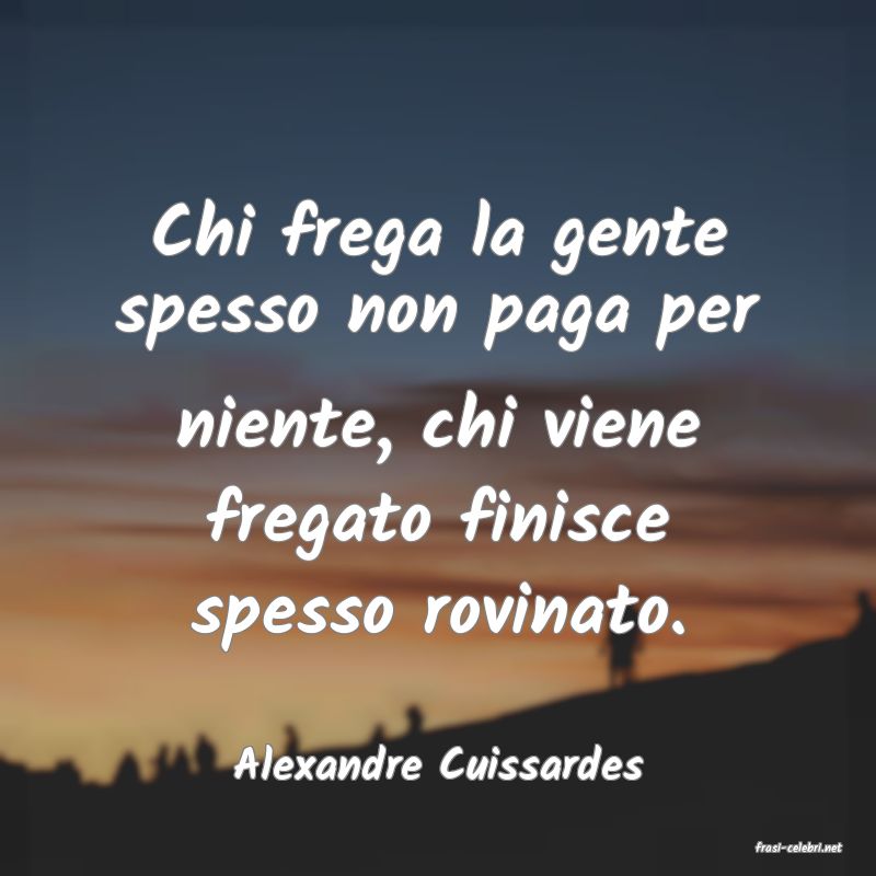frasi di  Alexandre Cuissardes
