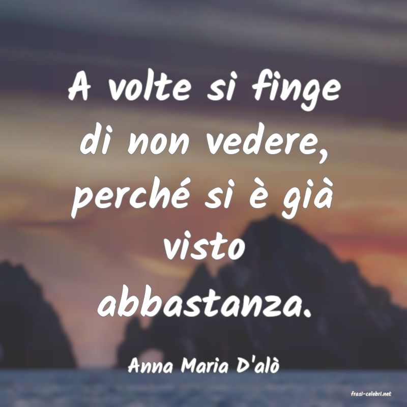 frasi di Anna Maria D'al
