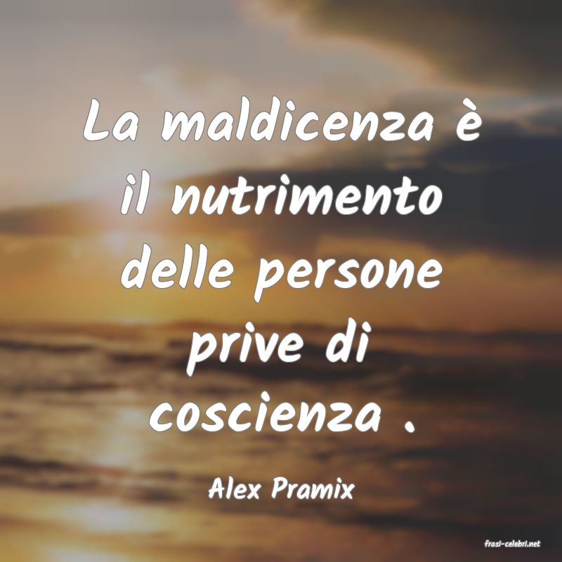 frasi di  Alex Pramix
