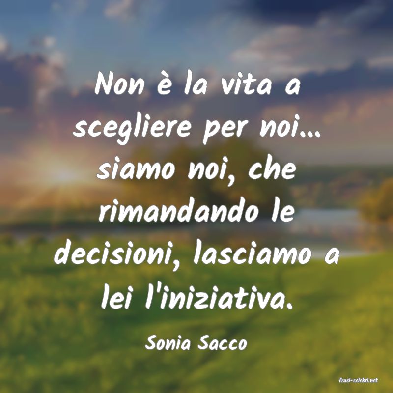 frasi di  Sonia Sacco
