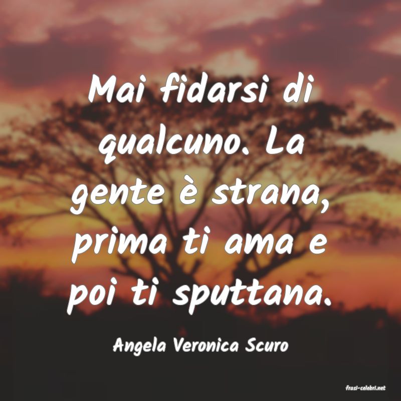 frasi di  Angela Veronica Scuro
