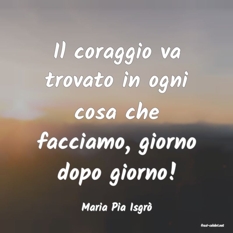 frasi di Maria Pia Isgr