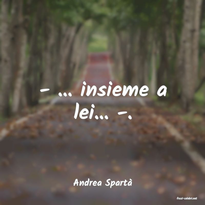 frasi di Andrea Spart�