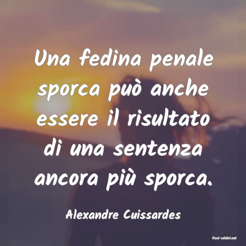 frasi di  Alexandre Cuissardes
