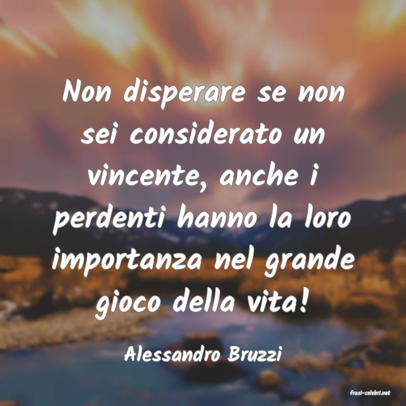 frasi di  Alessandro Bruzzi
