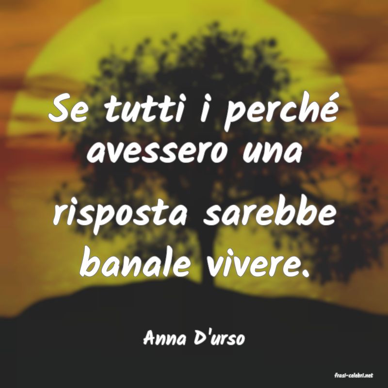 frasi di  Anna D'urso
