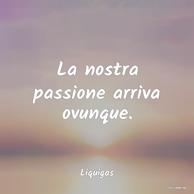 frasi di Liquigas