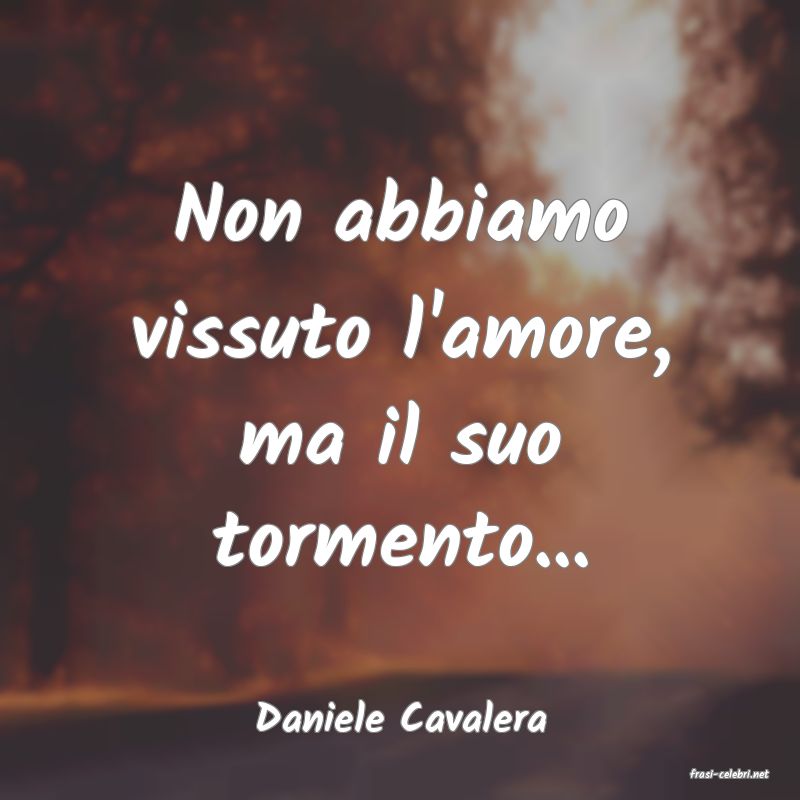 frasi di Daniele Cavalera