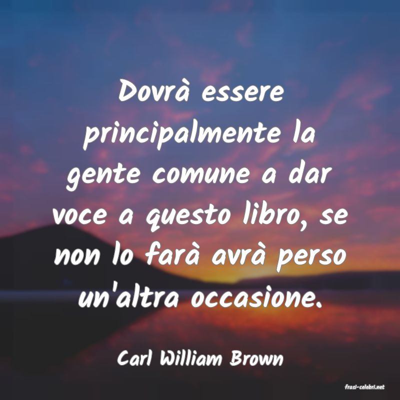 frasi di Carl William Brown