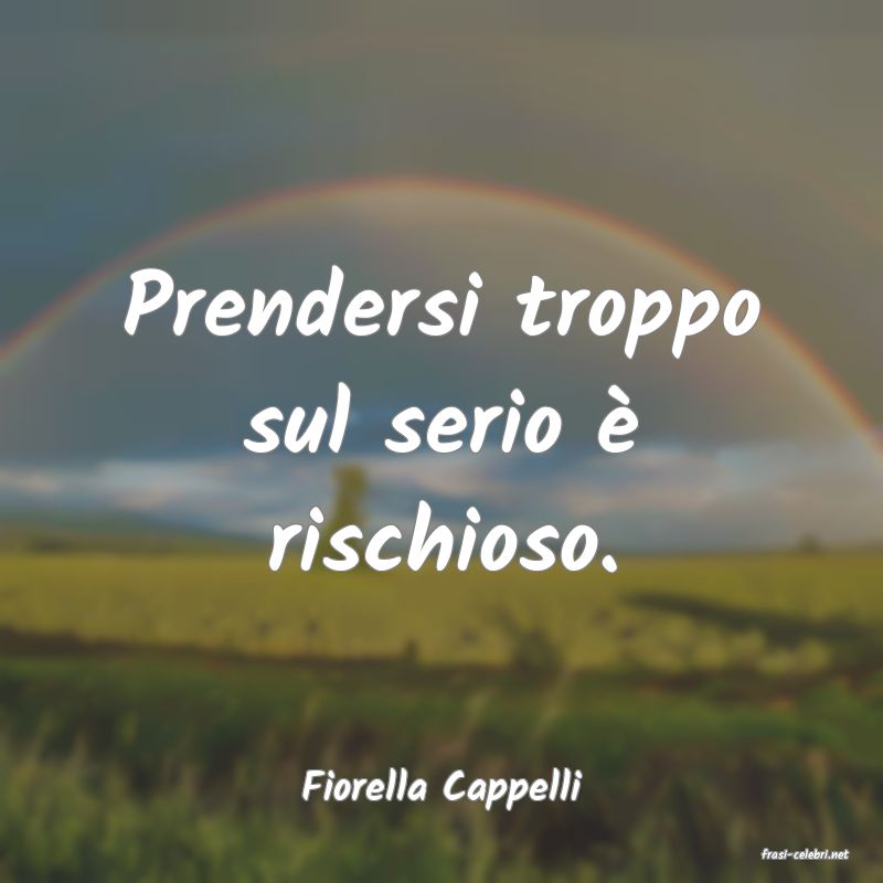 frasi di Fiorella Cappelli