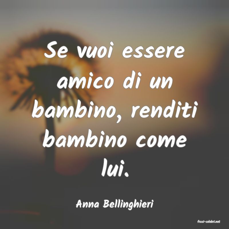 frasi di Anna Bellinghieri