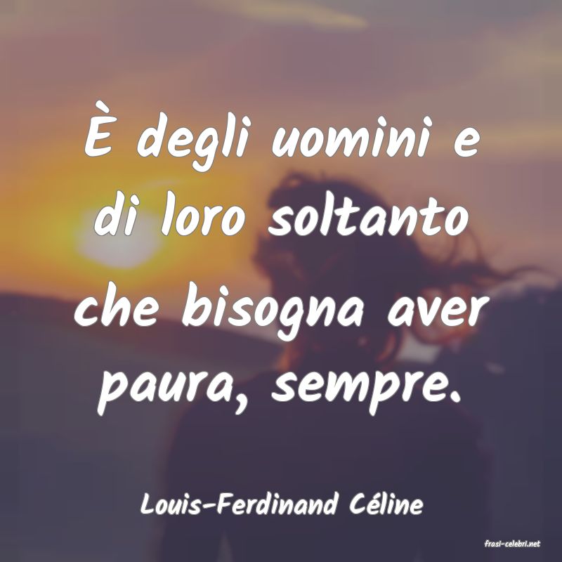 frasi di Louis-Ferdinand Cline