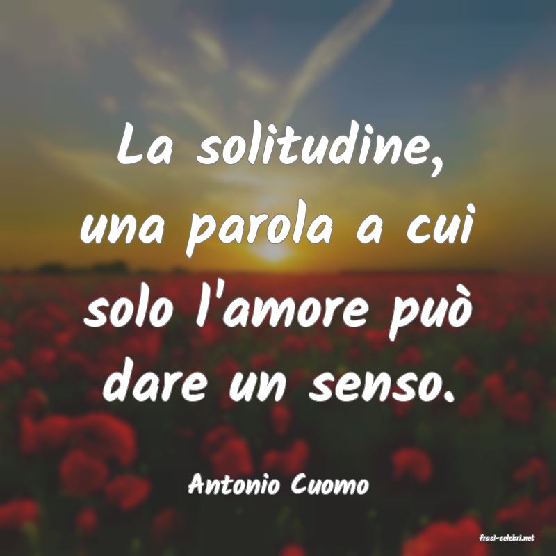 frasi di  Antonio Cuomo
