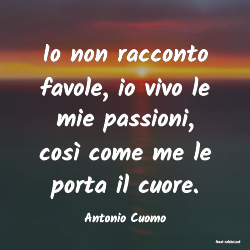 frasi di  Antonio Cuomo
