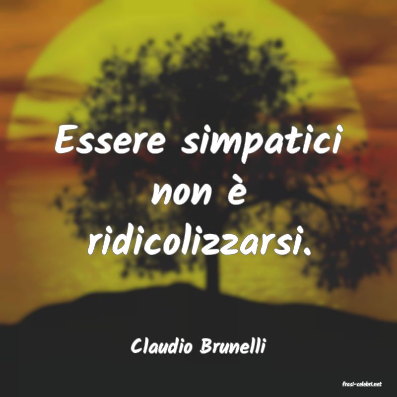 frasi di  Claudio Brunelli
