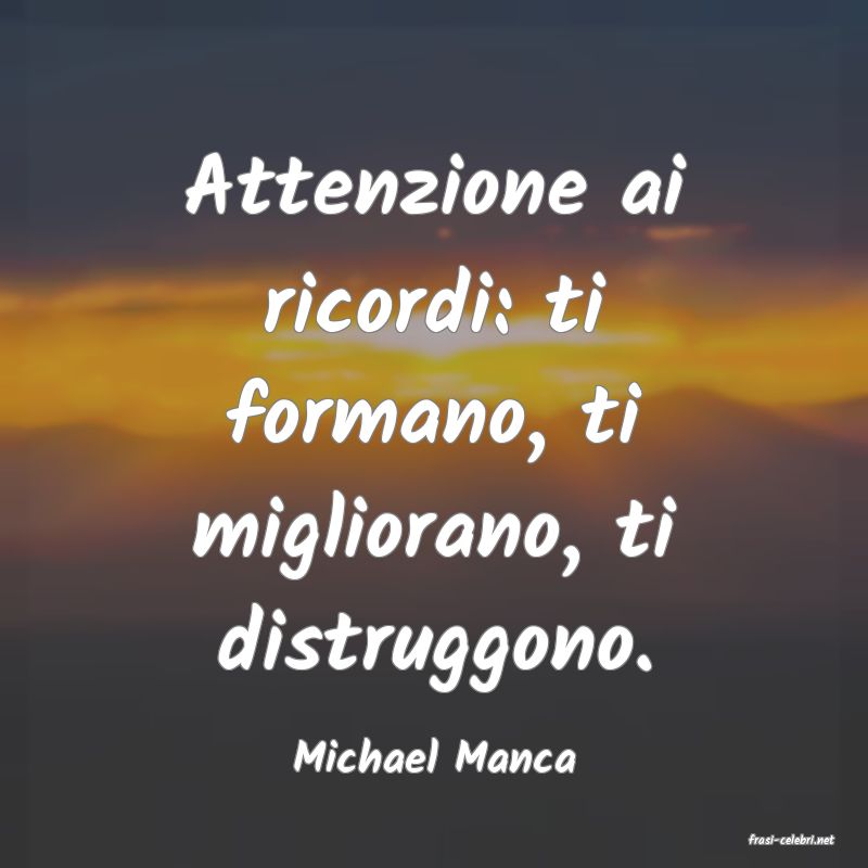 frasi di  Michael Manca
