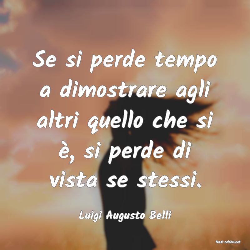 frasi di  Luigi Augusto Belli
