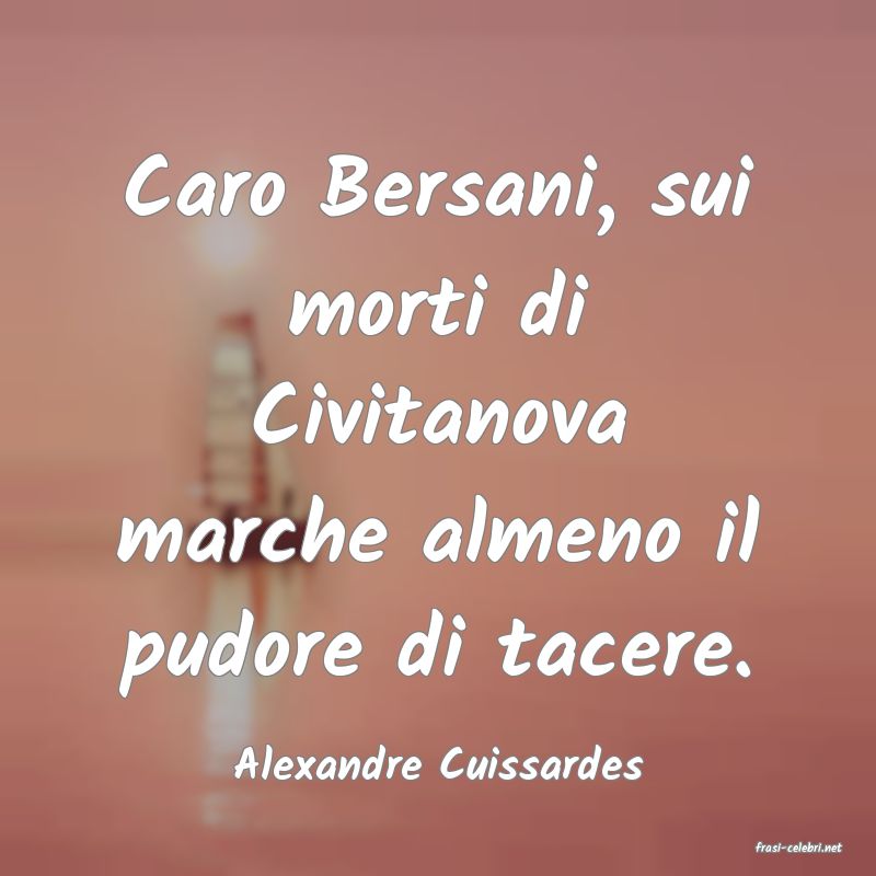 frasi di  Alexandre Cuissardes
