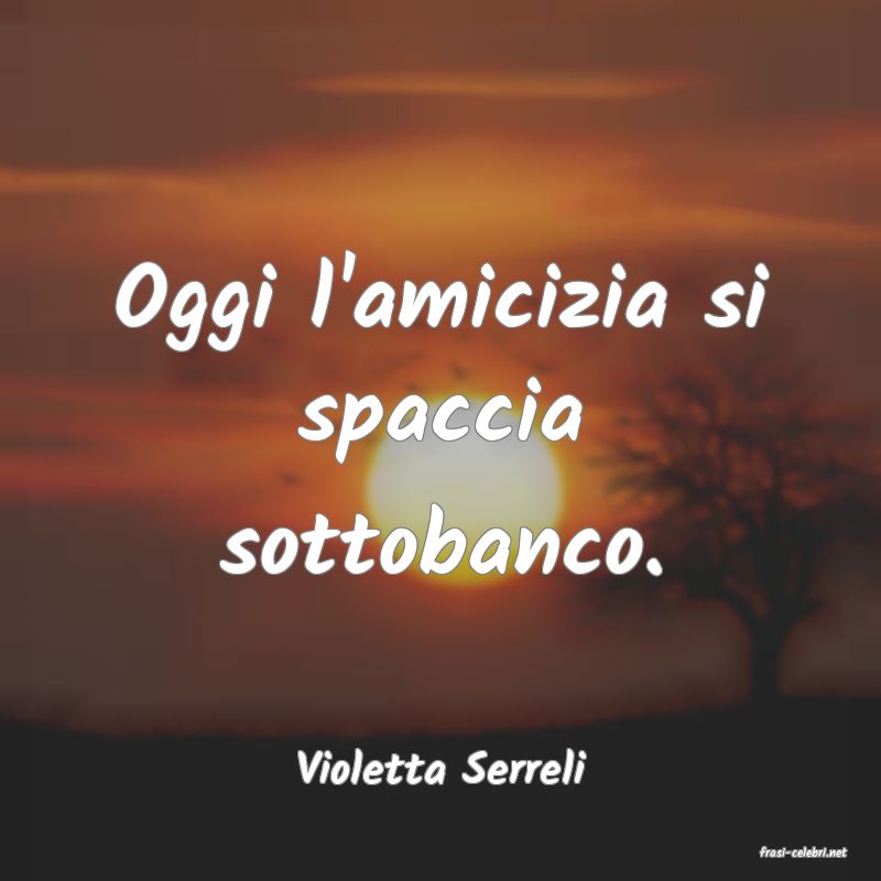 frasi di  Violetta Serreli
