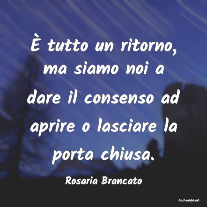 frasi di  Rosaria Brancato
