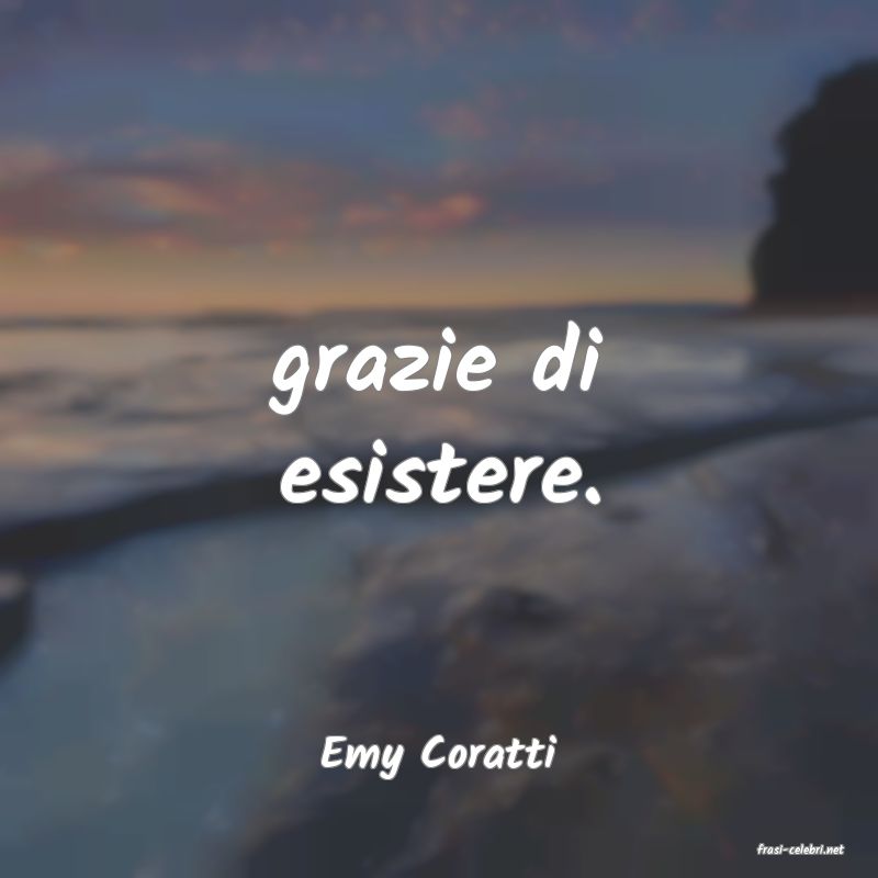 frasi di  Emy Coratti
